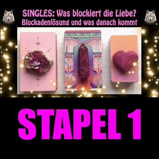 💘💗STAPEL 1: Singles, was blockiert die Liebe. Blockadenlösung und dann...💓💞