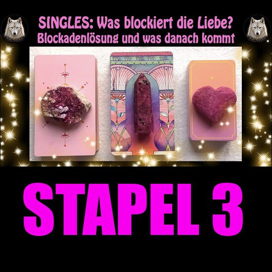 💘💗STAPEL 3: Singles, was blockiert die Liebe. Blockadenlösung und dann...💓💞