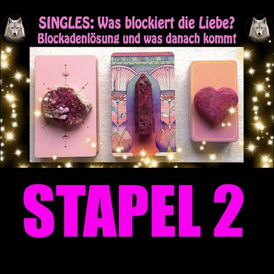 💘💗STAPEL 2: Singles, was blockiert die Liebe. Blockadenlösung und dann...💓💞